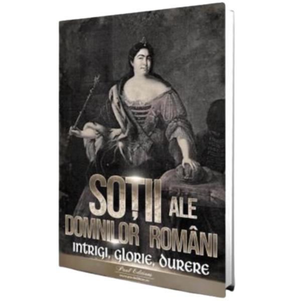 Sotii ale Domnitorilor Romani editura Paul Editions autor Nicolae Iorga