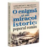 O enigma si un miracol istoric: poporul roman - Gheorghe I. Bratianu, editura Bookstory