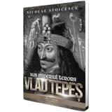 Vlad Tepes. Sub imperiul terorii editura Paul Editions 