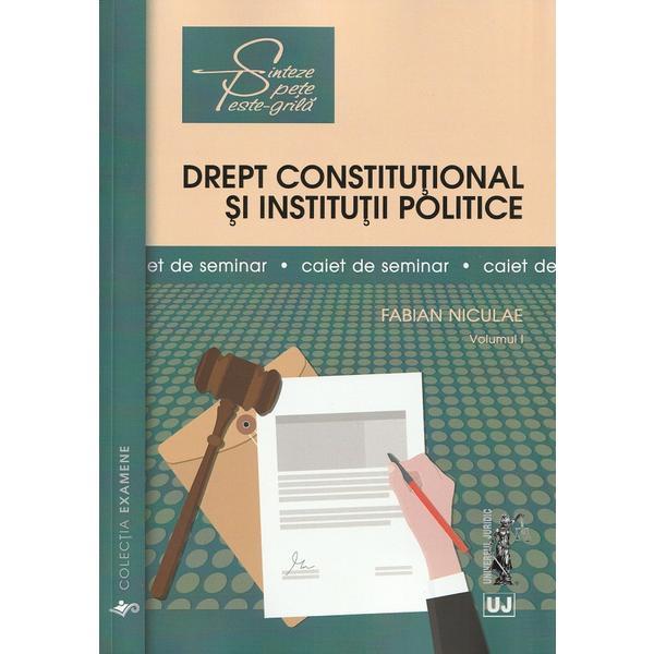 Drept constitutional si institutii politice. Caiet de seminar Vol.1 - Fabian Niculae, editura Universul Juridic