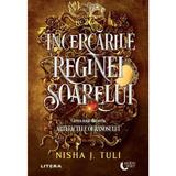 Incercarile Reginei Soarelui. Seria Artefactele Ouranosului Vol.1 - Nisha J. Tuli, editura Litera