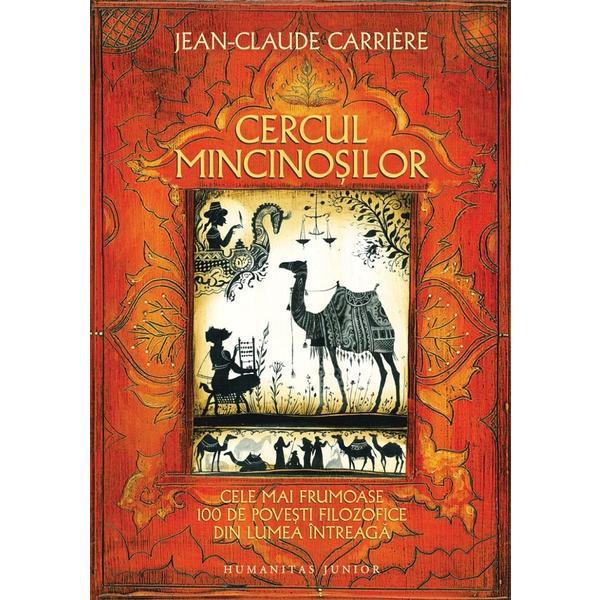 Cercul mincinosilor. Cele mai frumoase 100 de povesti filozofice - Jean-Claude Carriere, editura Humanitas