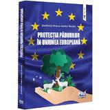 Protectia padurilor in Uniunea Europeana - Stefania-Diana Ionita-Burda, editura Pro Universitaria