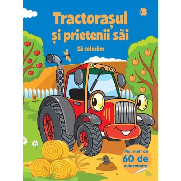 Tractorasul si prietenii sai. Sa coloram. Mai mult de 60 de autocolante, editura Szalay Konyvek
