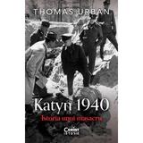 Katyn 1940. Istoria unui masacru - Thomas Urban, editura Corint