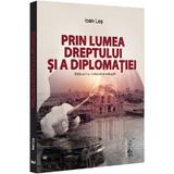 Prin lumea dreptului si a diplomatiei Ed.2 - Ioan Les, editura Universul Juridic