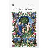 Istoria ignorantei - Peter Burke, editura Baroque Books & Arts