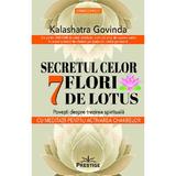 Secretul celor 7 flori de lotus - Kalashatra Govinda, editura Prestige