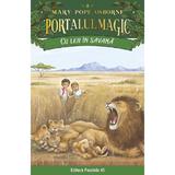 Portalul magic 11: Cu leii in savana Ed.4 - Mary Pope Osborne, editura Paralela 45