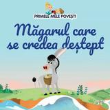 Magarul care se credea destept. Primele mele povesti, editura Litera