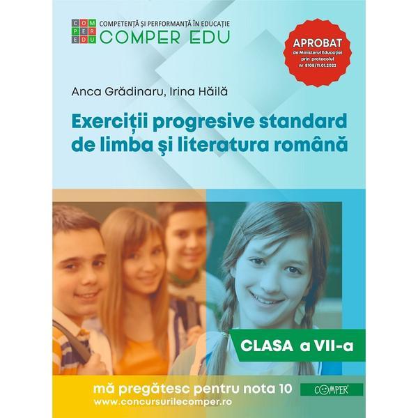 Exercitii progresive standard de limba si literatura romana - Clasa 7 - Anca Gradinaru, Irina Haila, editura Comper