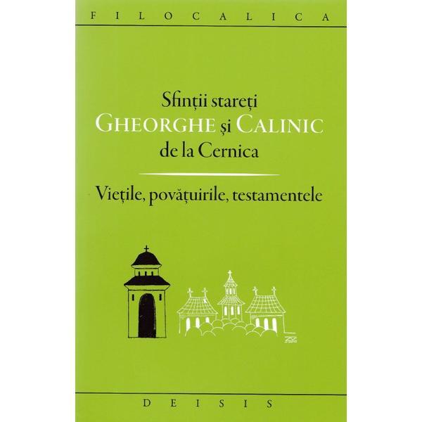 Sfintii stareti Gheorghe si Calinic de la Cernica. Vietile, povatuirile, testamentele, editura Deisis