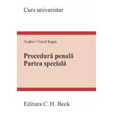 Procedura Penala. Partea Speciala. Curs Universitar - Andrei Viorel Iugan, Editura C.h. Beck