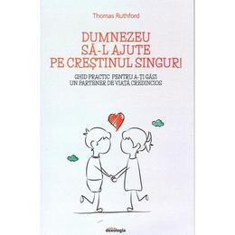 Dumnezeu sa-l ajute pe crestinul singur! - thomas ruthford, editura doxologia