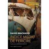 Indice Mediu de Fericire - David Machado, Editura Casa Cartii de Stiinta