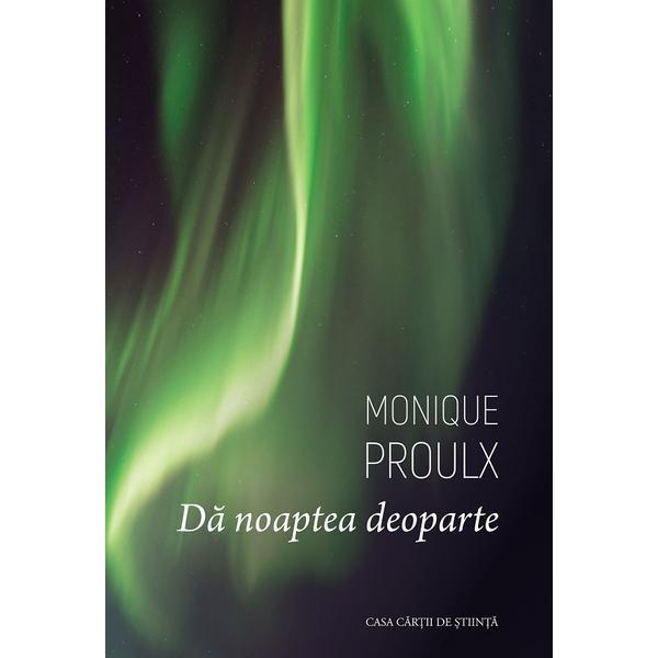 Da noaptea deoparte - Monique Proulx, editura Casa Cartii De Stiinta