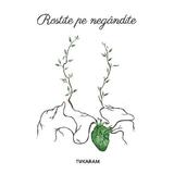 Rostite pe Negandite - Tukaram