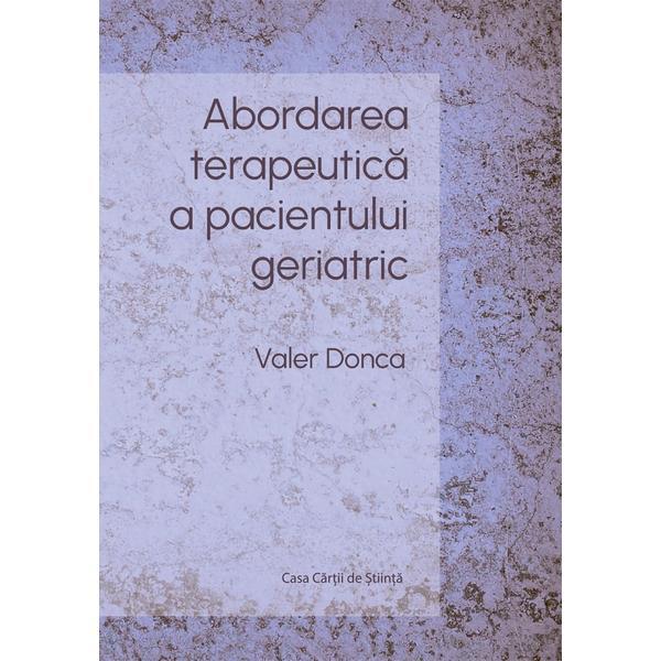 Abordarea terapeutica a pacientului geriatric - Valer Donca, editura Casa Cartii de Stiinta