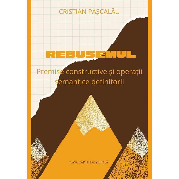 Rebusemul - Cristian Pascalau, editura Casa Cartii De Stiinta