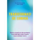 Transformati de lumina - Melvin Morse, Paul Perry, editura Lambodar