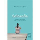 Solozofia. Arta de A Te Simti Complet si de a te Bucura Singur de Viata - Nika Vasquez Segui, Editura Lebada Neagra