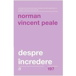 Despre incredere - Norman Vincent Peale, editura Curtea Veche