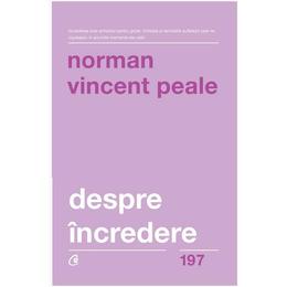 Despre incredere - norman vincent peale, editura curtea veche
