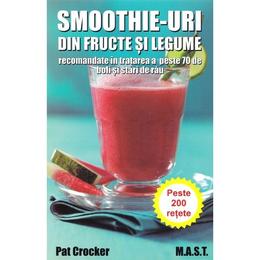 Smoothie-uri din fructe si legume - Pat Crocker, editura Mast