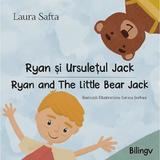 Ryan si Ursuletul Jack. Ryan And The Little Bear Jack - Laura Safta, Editura Neos Publishing House