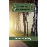 Evia si Isia. Iubiri, rataciri si uitari - Simona Ganj, editura Ink Story