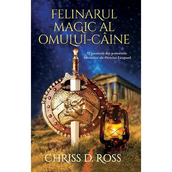 Felinarul magic al Omului-Caine - Chriss D. Ross, editura Ink Story