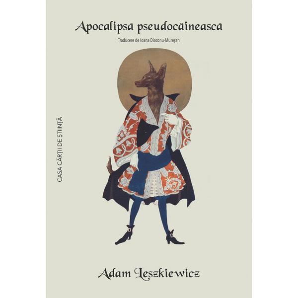 Apocalipsa pseudocaineasca - Adam Leszkiewicz, editura Casa Cartii De Stiinta