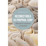 Reconectarea cu propriul corp. Manual de vindecare a traumelor - Julie Brown Yau, editura Philobia