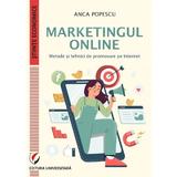 Marketingul online. Metode si tehnici de promovare pe internet - Anca Popescu, editura Universitara