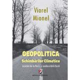 Geopolitica schimbarilor climatice. Acordul de la Paris si combustibilii fosili - Viorel Mionel, editura Universitara