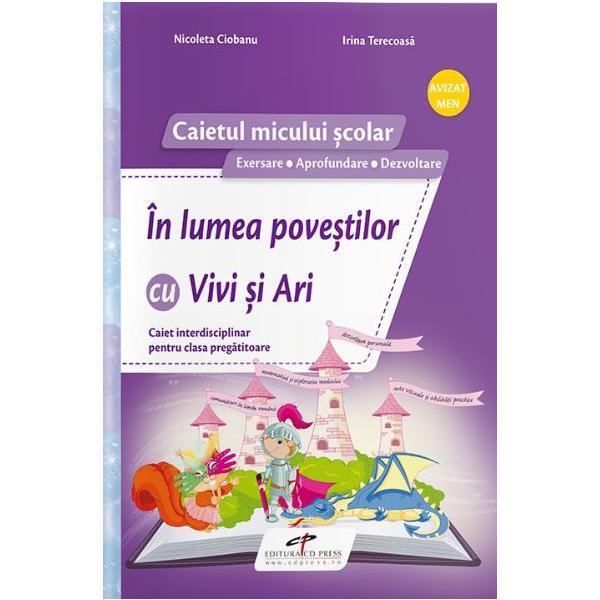 In lumea povestilor cu Vivi si Ari. Caiet - Clasa pregatitoare - Nicoleta Ciobanu, Irina Terecoasa, editura Cd Press