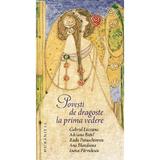 Povesti de dragoste la prima vedere - Gabriel Liiceanu, Adriana Bittel, Radu Paraschivescu, Ana Blandiana, Ioana Parvulescu, editura Humanitas