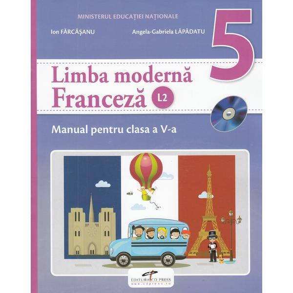 Franceza (limba moderna 2) - Clasa 5 - Manual + CD - Ion Farcasanu, Angela-Gabriela Lapadatu, editura Cd Press