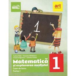 Matematica si explorarea mediului - Clasa 1. Partea 1 - Caiet - Tudora Pitila, Cleopatra Mihailescu, editura Grupul Editorial Art