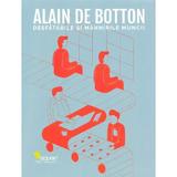 Desfatarile si mahnirile muncii - Alain de Botton, editura Vellant