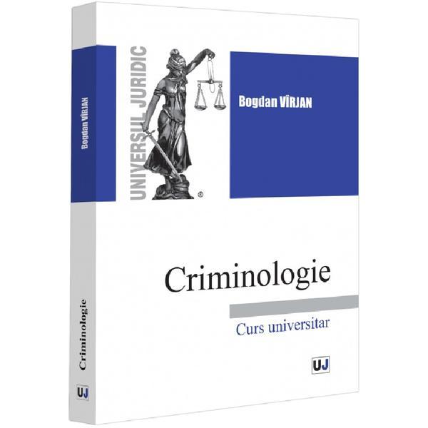 Criminologie. Curs universitar - Bogdan Virjan, editura Universul Juridic