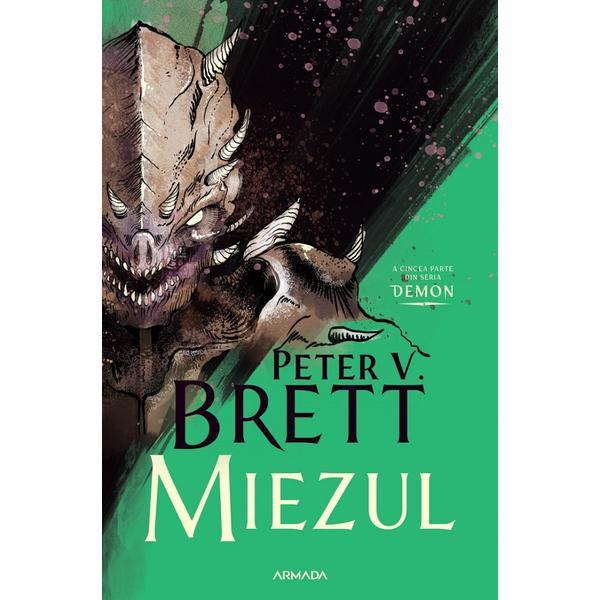 Miezul. Seria Demon Vol.5 - Peter V. Brett, editura Nemira