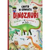 Cauta si gaseste: Dinozauri, editura Girasol