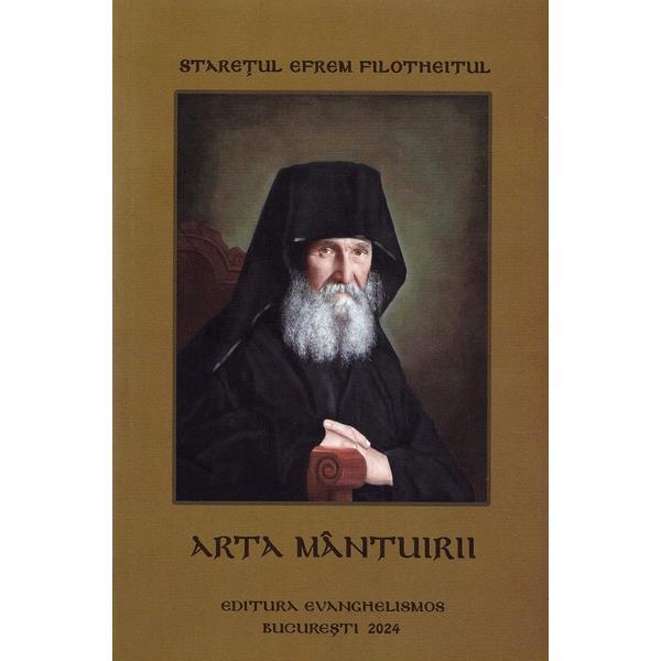 Arta mantuirii - Staretul Efrem Filotheitul, editura Evanghelismos