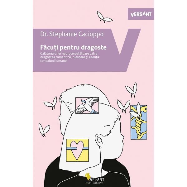 Facuti pentru dragoste - Stephanie Cacioppo, editura Vellant