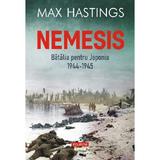 Nemesis. Batalia pentru Japonia 1944-1945 - Max Hastings, editura Polirom