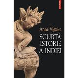 Scurta istorie a Indiei - Anne Viguier, editura Polirom