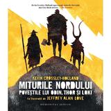 Miturile nordului. Povestile lui Odin, Thor si Loki - Kevin Crossley-Holland, editura Humanitas