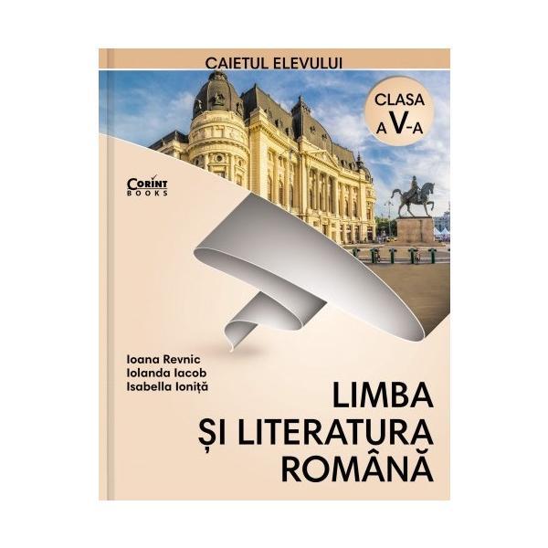 Limba romana - Clasa 5 - Caiet - Ioana Revnic, Iolanda Iacob, Isabella Ionita, editura Corint