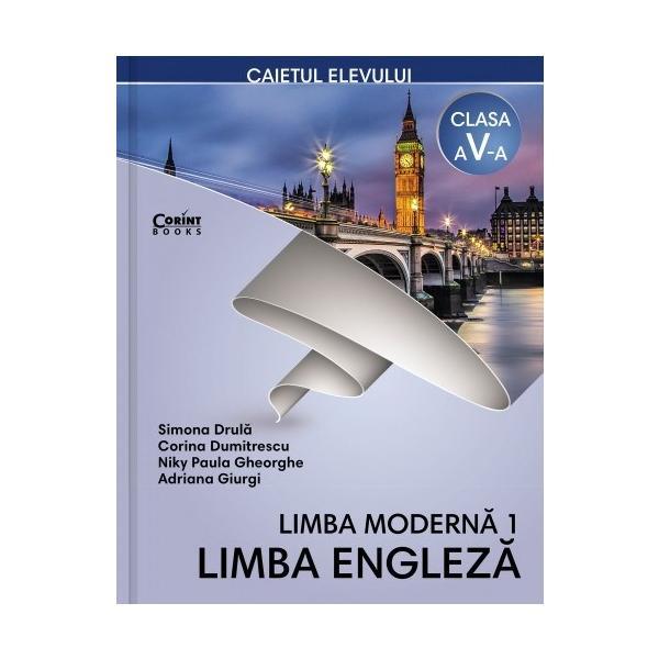Limba engleza (limba moderna 1) - Clasa 5 - Caiet - Simona Drula, Corina Dumitrescu, editura Corint